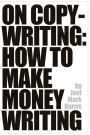 On Copywriting: How To Make Money Writing