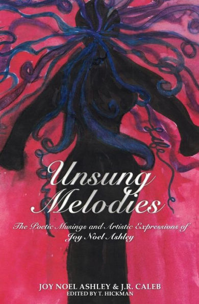 Unsung Melodies: The Poetic Musings and Artistic Expressions of Joy Noel Ashley