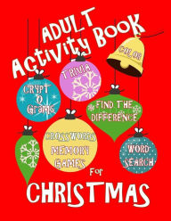 Title: Adult Activity Book Christmas Activity Book for Adults: Large Print Christmas Word Search Cryptograms Crosswords Trivia Quiz and More, Author: Creative Activities