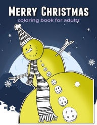 Title: Merry Christmas Coloring Book For Adults: Time to Relaxation and Happy Moment Celebration in Christmas Theme to Color, Author: V Art