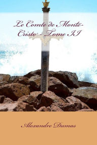 Title: Le Comte de Monte-Cristo - Tome II, Author: Alexandre Dumas