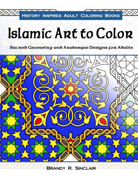 Islamic Art to Color: Sacred Geometry and Arabesque Designs for Adults