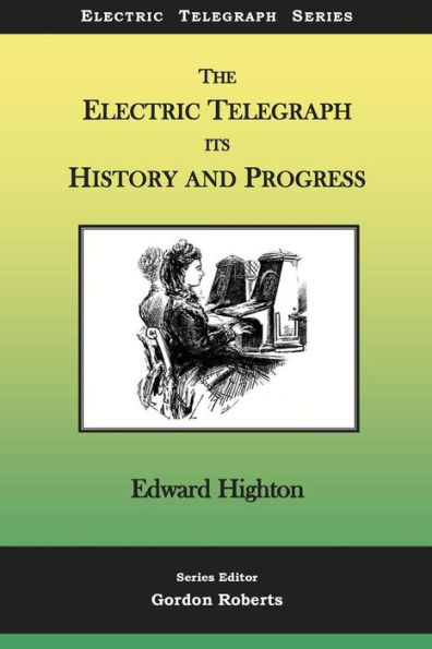 The Electric Telegraph - Its History and Progress