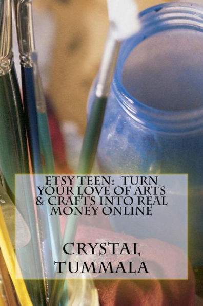 Etsy Teen: Turn Your Love of Arts & Crafts Into Real Money Online