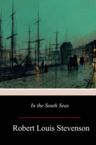 Title: In the South Seas, Author: Robert Louis Stevenson