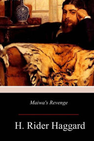 Title: Maiwa's Revenge, Author: H. Rider Haggard