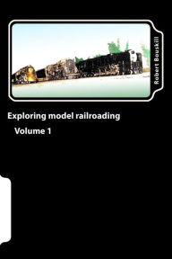 Title: Exploring model railroading Volume 1, Author: Robert Duncan Bouskill