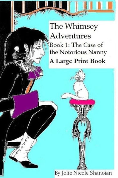 The Whimsey Adventures, Book One: The Notorious Nanny ( A Large Print Book)