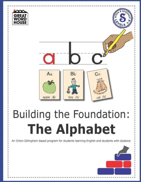 Building The Foundation: The Alphabet: An Orton-Gillingham Based Program for Students Learning English with Dyslexia