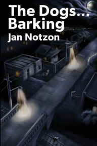 Title: The Dogs...Barking, Author: Jan Notzon