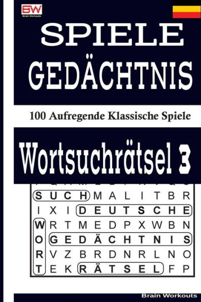 SPIELE GEDï¿½CHTNIS WORTSUCHRï¿½TSEL 3: 100 Aufregende Klassische Spiele