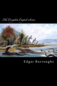 Title: The Complete Caspak Series: The Land That Time Forgot, The People That Time Forgot, and Out of Time's Abyss, Author: Taylor Anderson