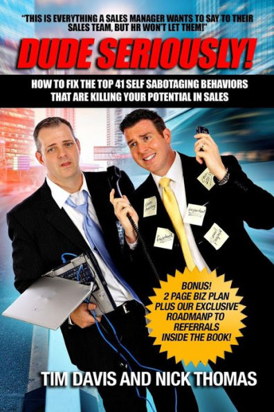 Dude Seriously: 41 Ways Sales People Sabotage Their Sales Career!