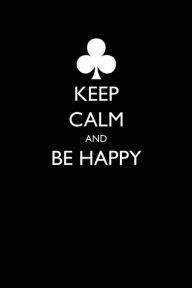 Title: Keep Calm and Be Happy, Author: Lynn Lang