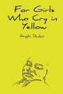 For Girls Who Cry in Yellow