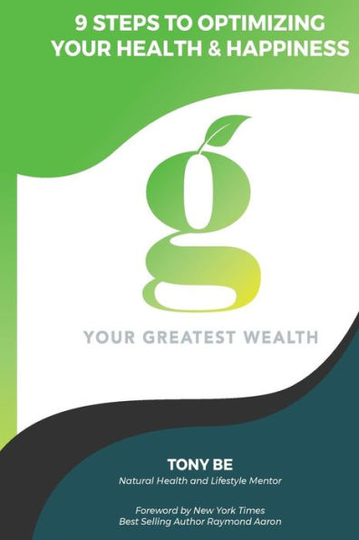 Your Greatest Wealth: Steps To Getting Healthy and Staying Healthy
