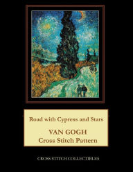Title: Road with Cypress and Stars: Van Gogh Cross Stitch Pattern, Author: Kathleen George