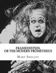 Title: Frankenstein, or the Modern Prometheus, Author: Mary Shelley