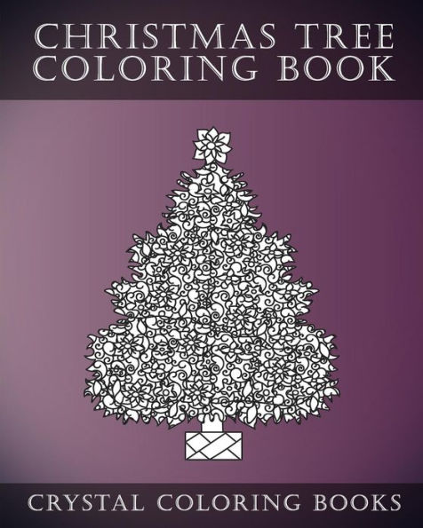 Christmas Tree Coloring Book: Stress Relief Adult Coloring Book Containing 30 Christmas Tree Coloring Pages