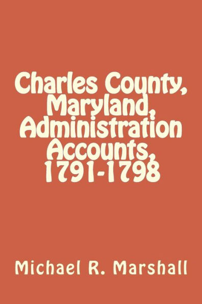 Charles County, Maryland, Administration Accounts, 1791-1798