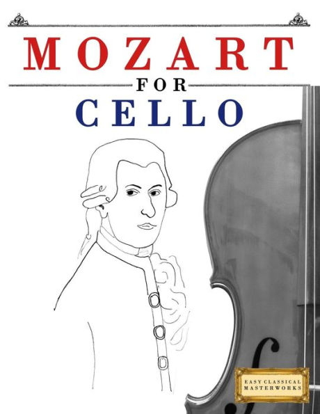 Mozart for Cello: 10 Easy Themes for Cello Beginner Book