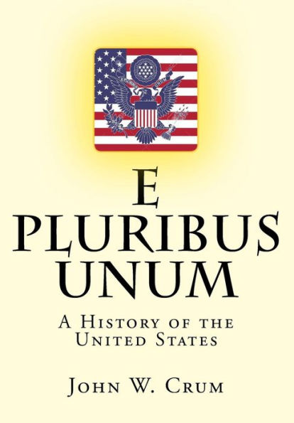 E Pluribus Unum: A History of the United States