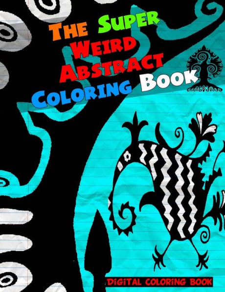 The Super Weird Abstract Coloring Book