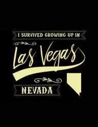 Title: I Survived Growing Up In Las Vegas Nevada: Lined Travel Notebook Journal, Author: Dartan Creations