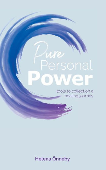 Pure Personal Power: Tools to Collect on a Healing Journey