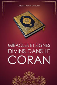 Title: Miracles et signes divins dans le Coran, Author: Abdessalam Lippold