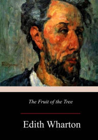 Title: The Fruit of the Tree, Author: Edith Wharton