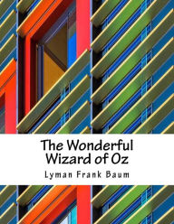 Title: The Wonderful Wizard of Oz, Author: L. Frank Baum