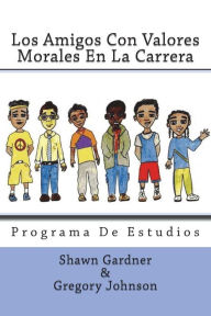 Title: Los Amigos Con Valores Morales En La Carrera: Programa De Estudio, Author: Gregory Johnson