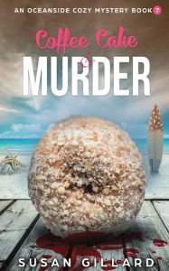 Title: Coffee Cake & Murder: An Oceanside Cozy Mystery - Book 7, Author: Susan Gillard