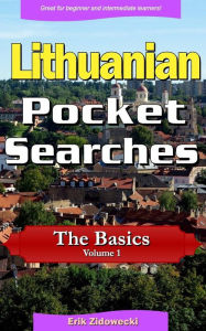 Title: Lithuanian Pocket Searches - The Basics - Volume 1: A set of word search puzzles to aid your language learning, Author: Erik Zidowecki
