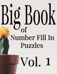 Title: Big Book of Number Fill In Puzzles Vol. 1, Author: Nilo Ballener