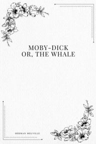 Title: Moby-Dick; Or, The Whale, Author: Herman Melville