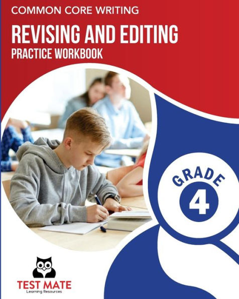 COMMON CORE WRITING Revising and Editing Practice Workbook Grade 4: Develops Writing, Language, and Vocabulary Skills