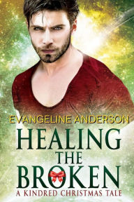 Title: Healing the Broken (Kindred Tales Series #5), Author: Evangeline Anderson