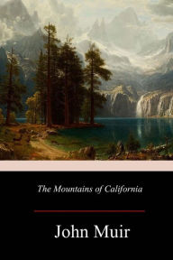 Title: The Mountains of California, Author: John Muir