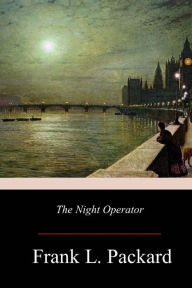 Title: The Night Operator, Author: Frank L. Packard