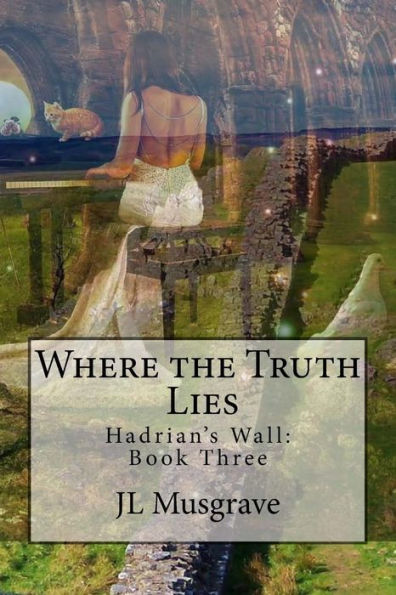 Where the Truth Lies: Hadrian's Wall: Book Three