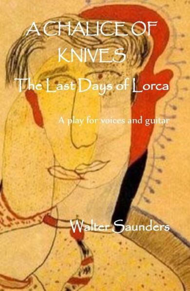 A Chalice of Knives: The Last Days of Lorca