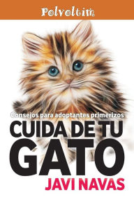 Title: Cuida de Tu Gato. Consejos Para Adoptantes Primerizos, Author: Javi Navas