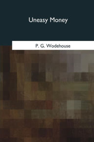 Title: Uneasy Money, Author: P. G. Wodehouse