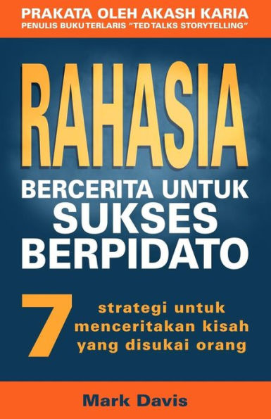 Rahasia Bercerita Untuk Sukses Berpidato: 7 Strategi Untuk Menceritakan Kisah Yang Disukai Orang