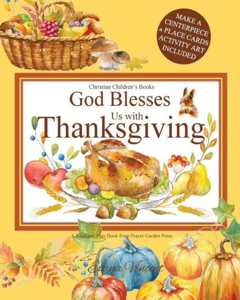 God Blesses Us with Thanksgiving Christian Children's Books: A Read and Pray Book from Prayer Garden Press Make a Centerpiece and Place Cards Activity Art Included Fall and Thanksgiving Book for Children 6-9, 7-10, 5-8, 4-10