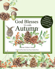 Title: God Blesses Us with Autumn: Christian Children's Books A Read and Pray Book from Prayer Garden Press Make a Wreath and Centerpiece Activity Art Included! Seasons Books for Kids with Activities Christian Prayer Books for Kids by age 4-8 Books ages 5-8, Author: Prayer Garden Press