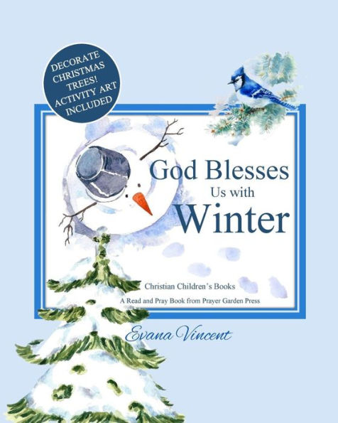 God Blesses Us with Winter: A Read and Pray Book from Prayer Garden Press Christian Children's Books by age 5-8 Decorate Christmas Trees! Activity Art Included! Bedtime Story Prayer Book for Kids ages 4-8 for age 9-12 in Books