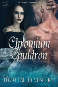 Title: Chromium Cauldron, Author: Terri Talley Venters